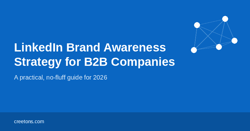 LinkedIn Brand Awareness Strategy for B2B Companies: What Actually Works in 2026 6 build brand awareness on LinkedIn